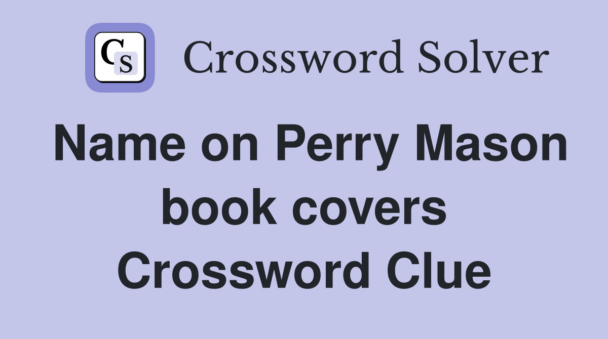 Name on Perry Mason book covers Crossword Clue