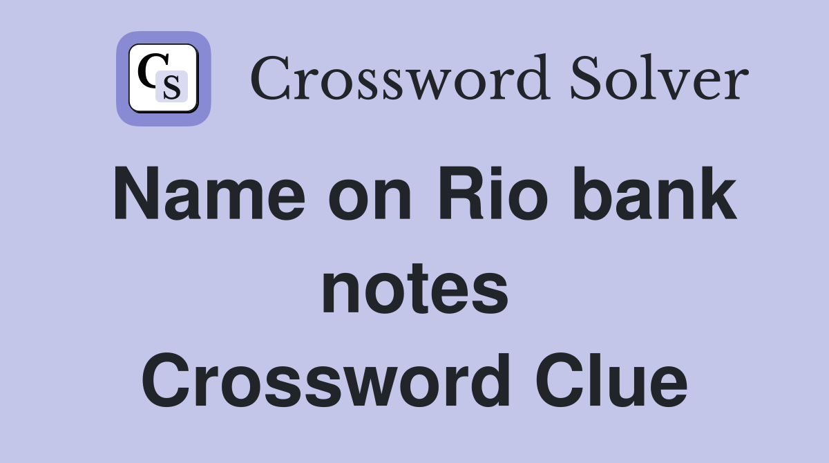 Name on Rio bank notes Crossword Clue