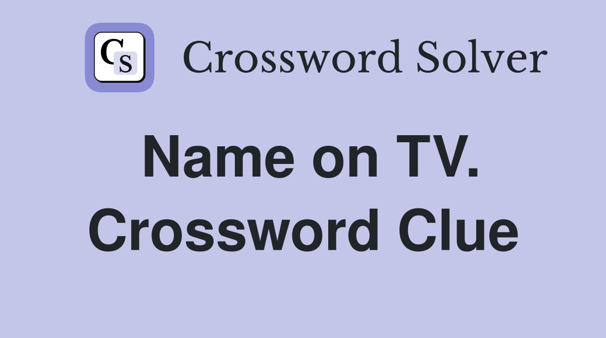 Name on TV. Crossword Clue