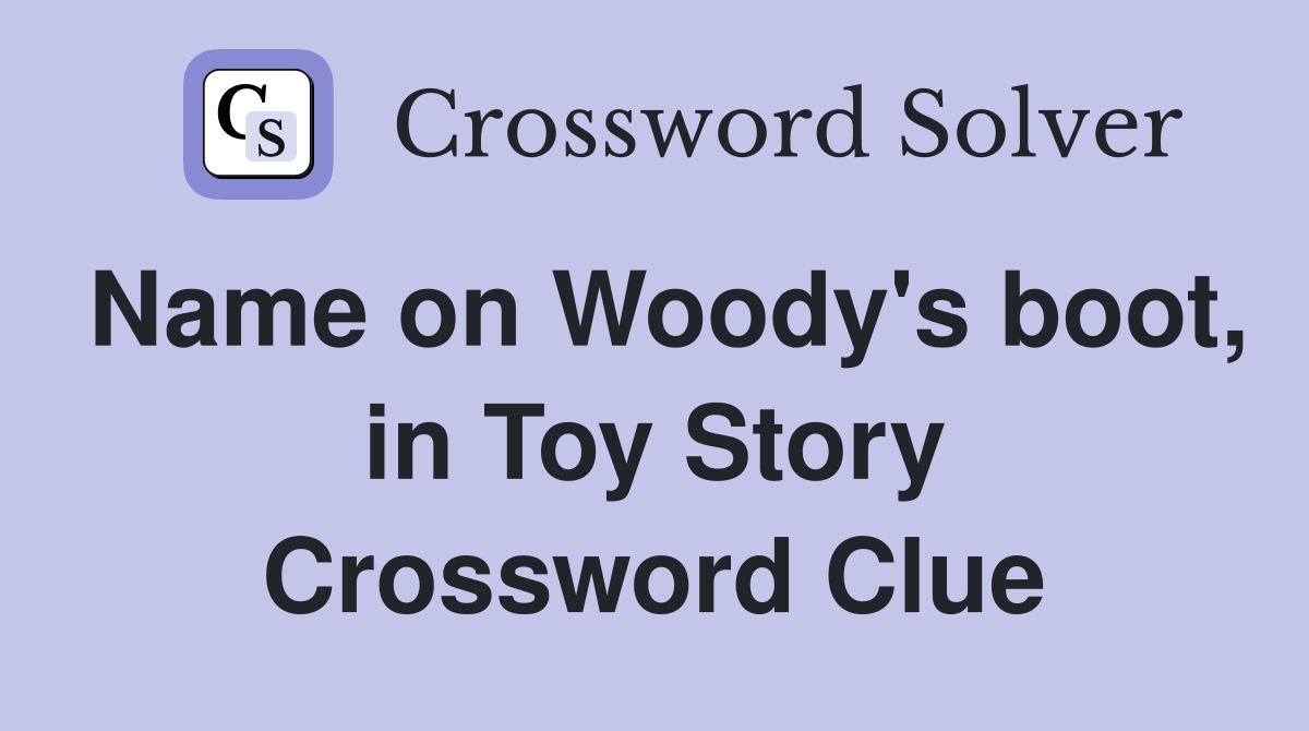Name on Woody's boot, in Toy Story Crossword Clue
