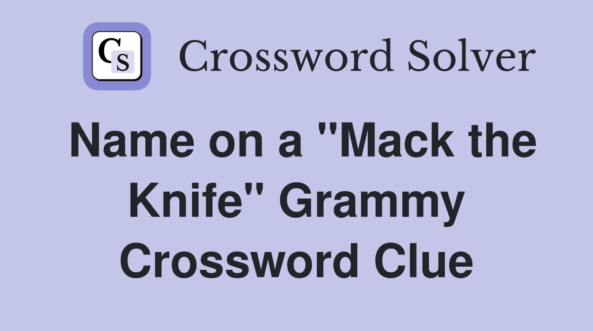Name on a ''Mack the Knife'' Grammy Crossword Clue