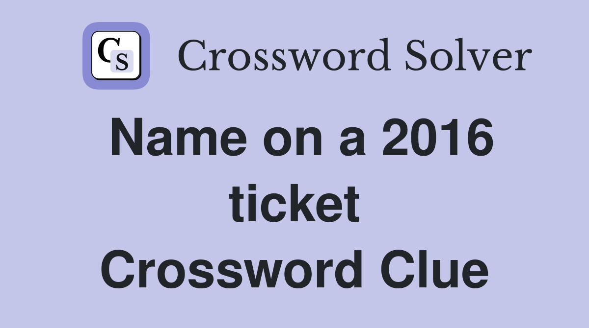 Name on a 2016 ticket Crossword Clue