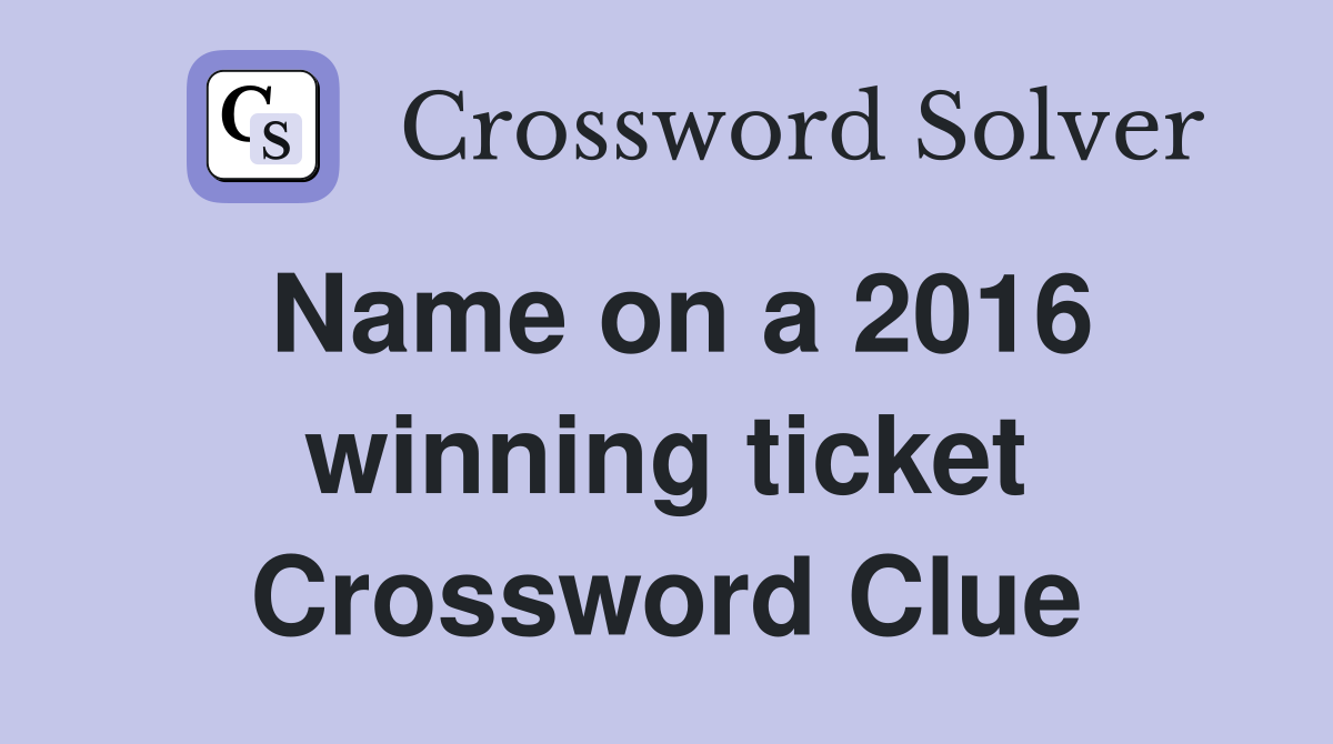 Name on a 2016 winning ticket Crossword Clue