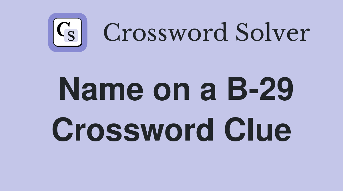 Name on a B-29 Crossword Clue