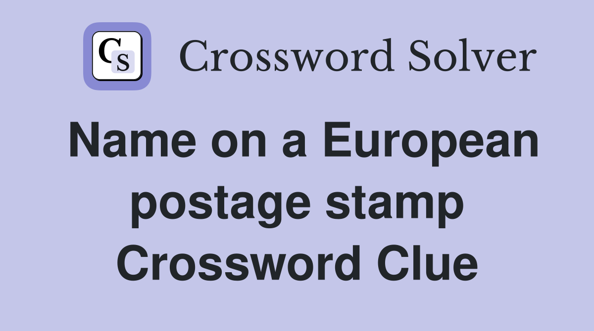 Name on a European postage stamp Crossword Clue