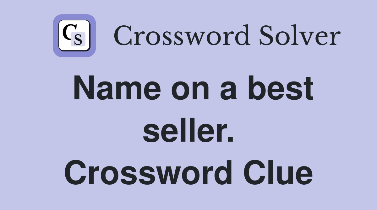 Name on a best seller. Crossword Clue