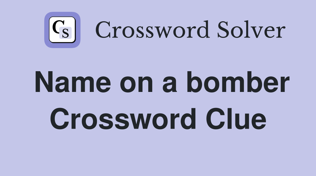 Name on a bomber Crossword Clue