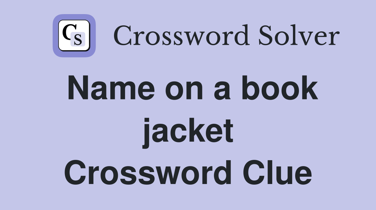 Name on a book jacket Crossword Clue