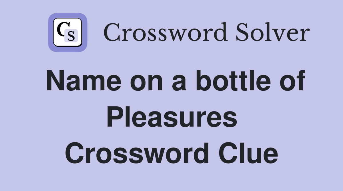 Name on a bottle of Pleasures Crossword Clue