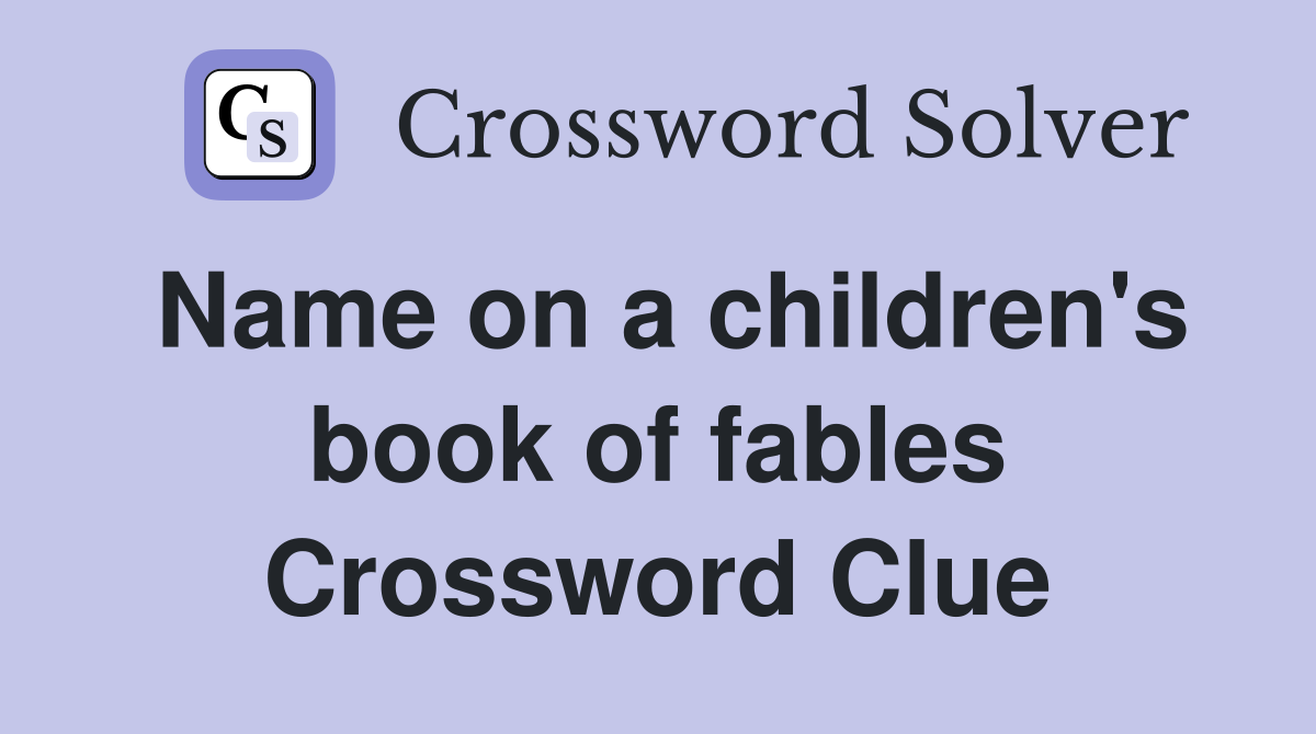 Name on a children's book of fables Crossword Clue