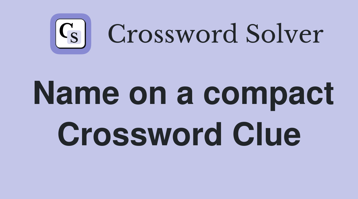 Name on a compact Crossword Clue