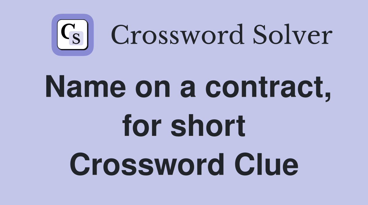 Name on a contract, for short Crossword Clue