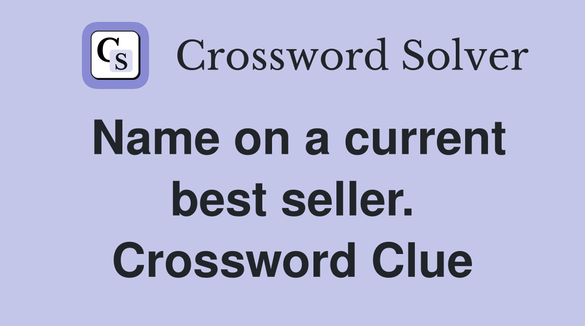 Name on a current best seller. Crossword Clue