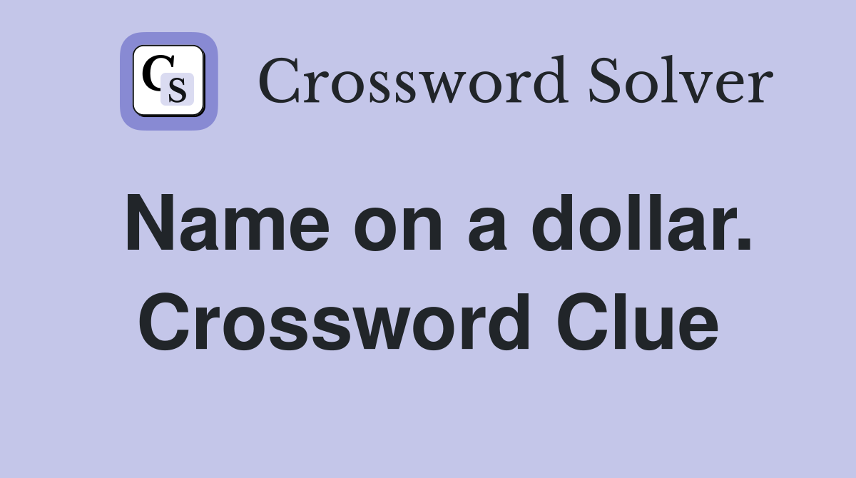 Name on a dollar. Crossword Clue