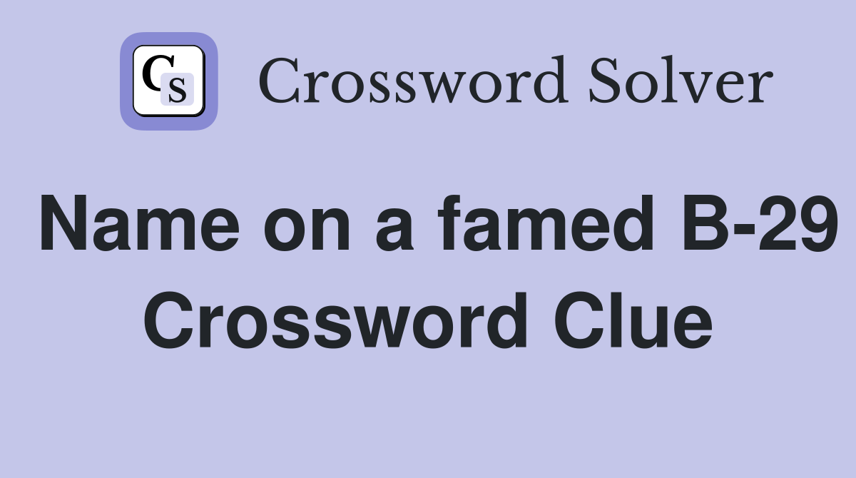 Name on a famed B-29 Crossword Clue