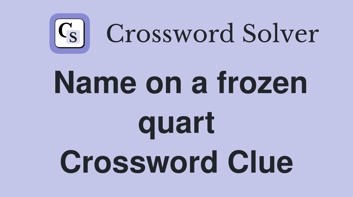 Name on a frozen quart Crossword Clue