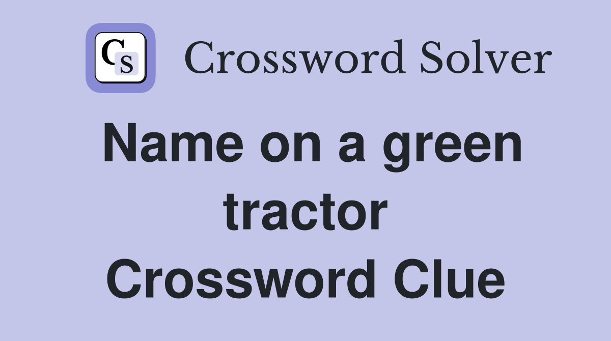 Name on a green tractor Crossword Clue