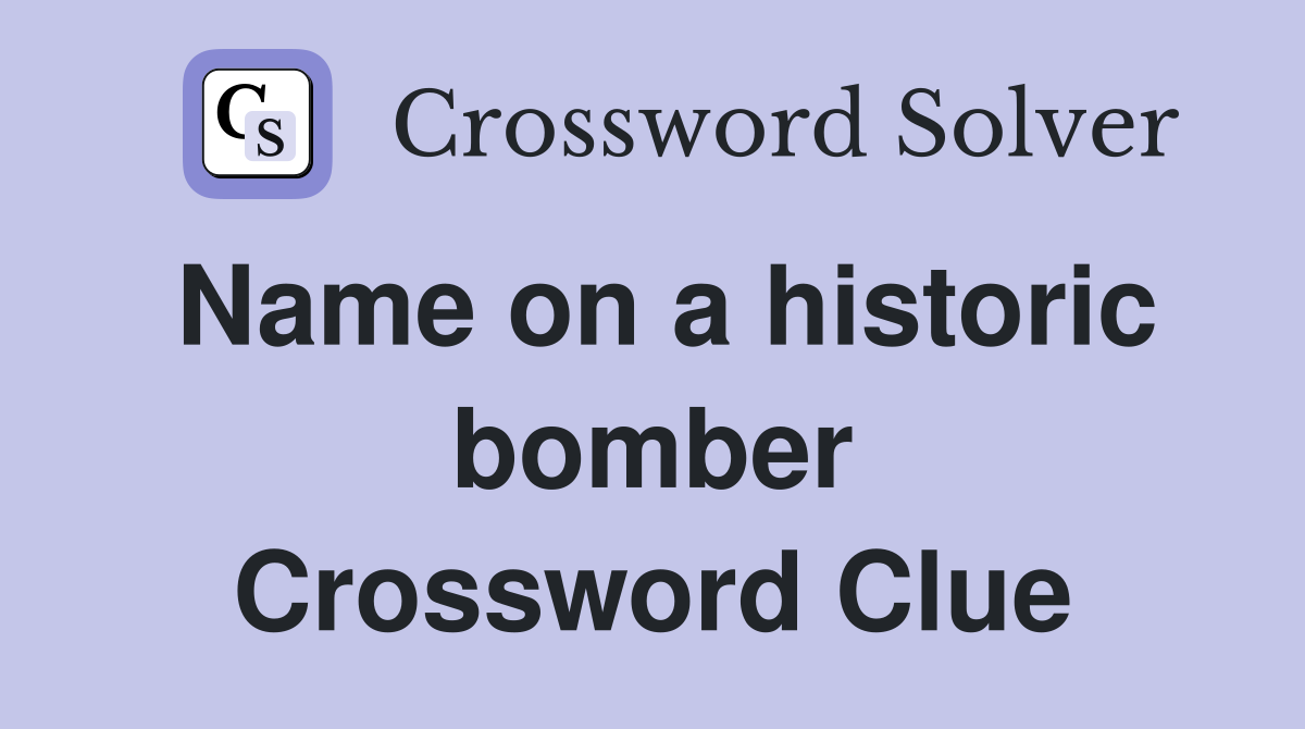 Name on a historic bomber Crossword Clue