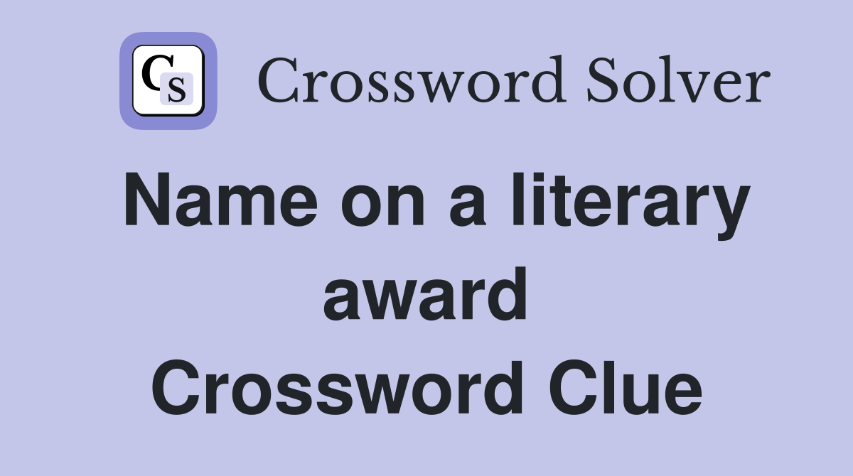 Name on a literary award Crossword Clue