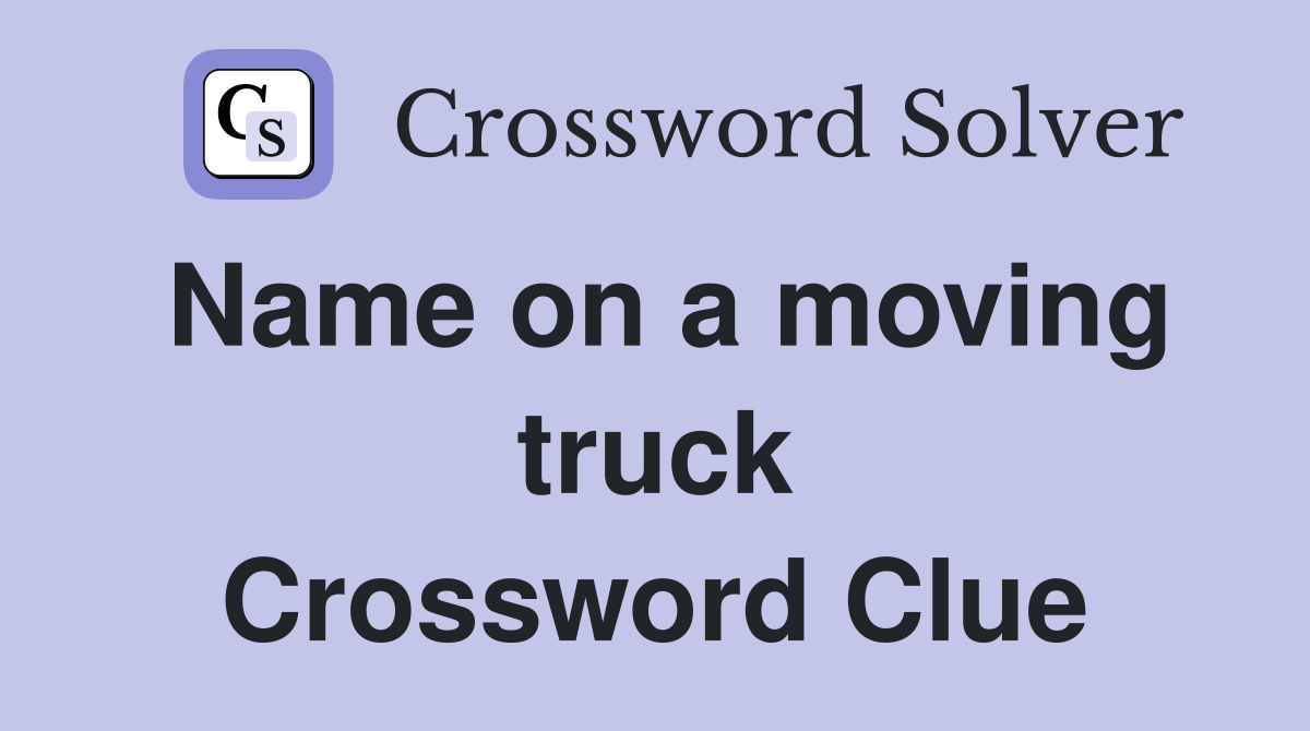 Name on a moving truck Crossword Clue