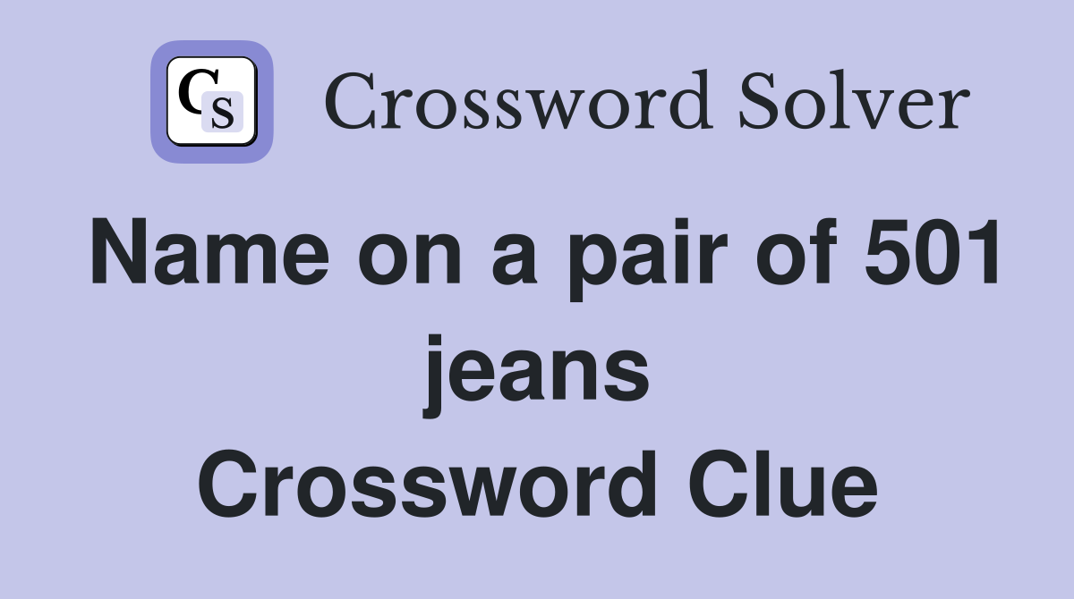 Name on a pair of 501 jeans Crossword Clue