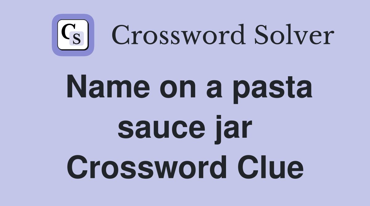 Name on a pasta sauce jar Crossword Clue