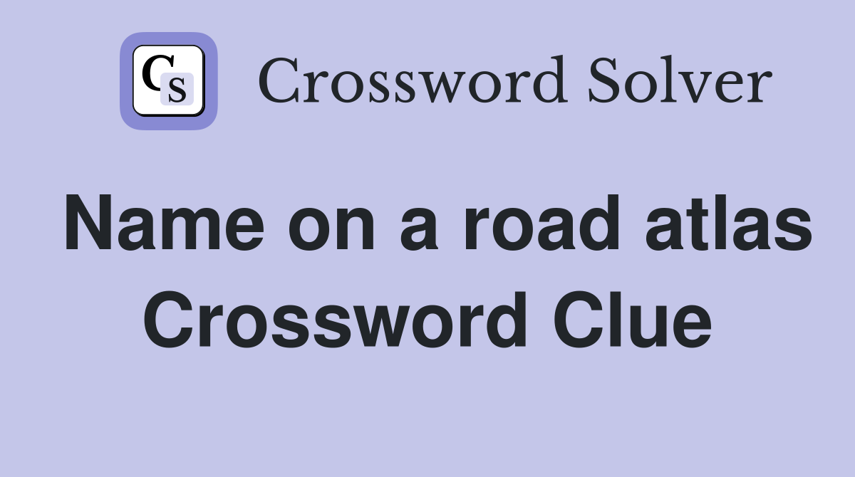 Name on a road atlas Crossword Clue