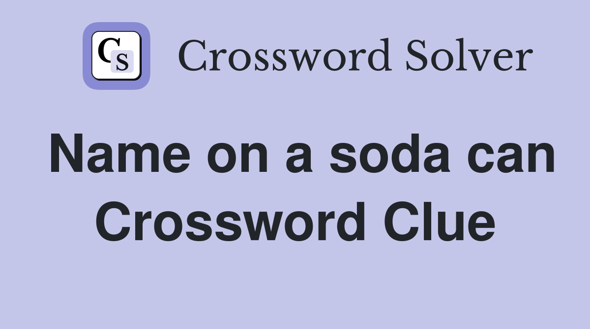 Name on a soda can Crossword Clue
