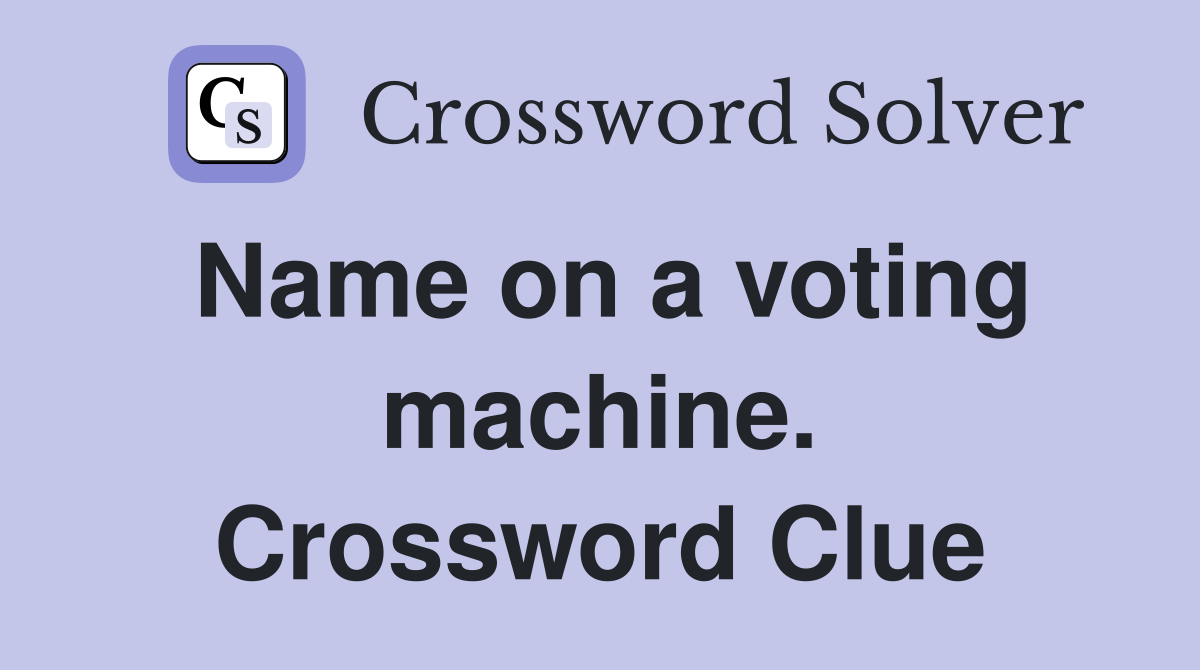 Name on a voting machine. Crossword Clue