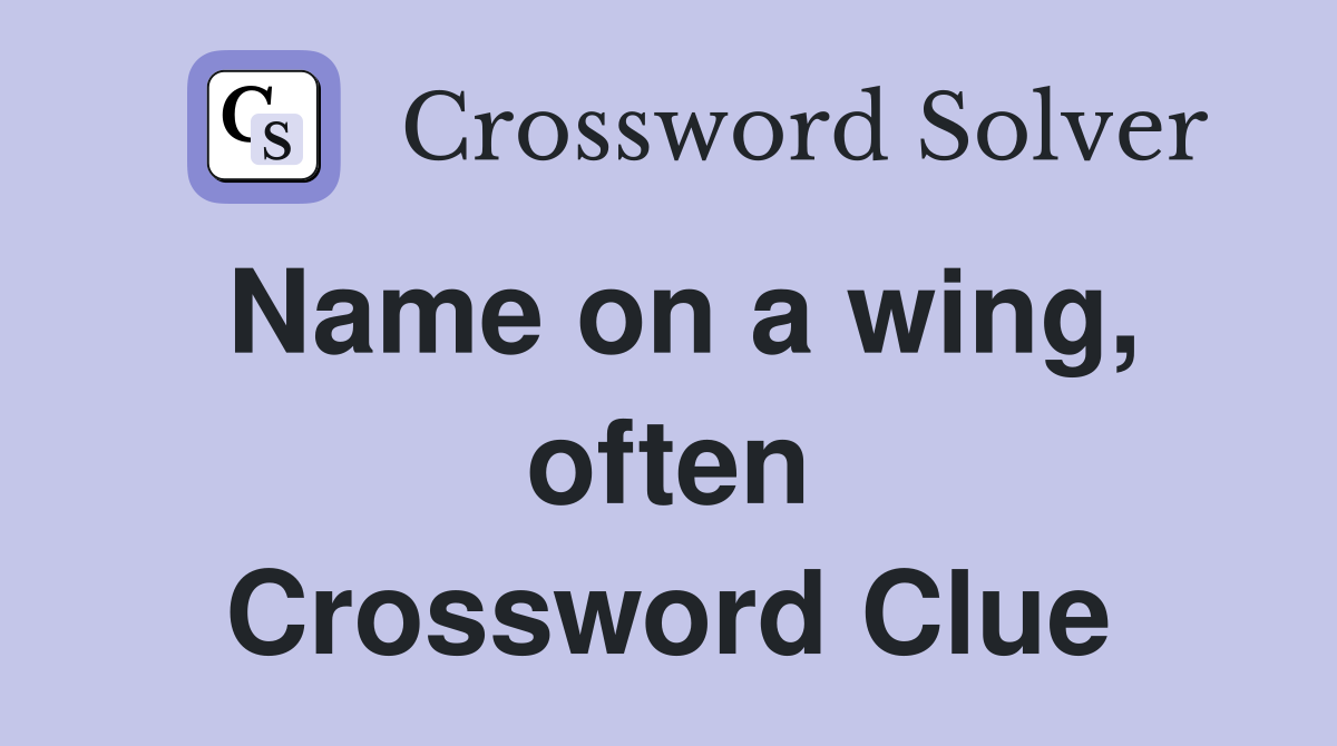 Name on a wing, often Crossword Clue