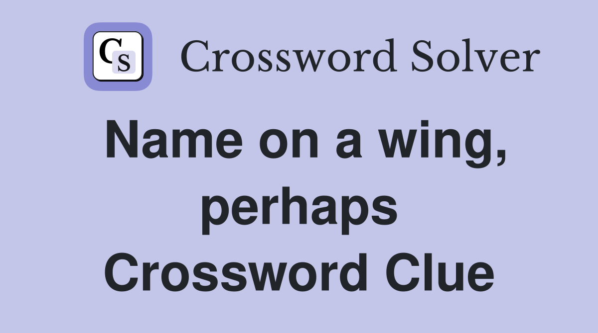 Name on a wing, perhaps Crossword Clue