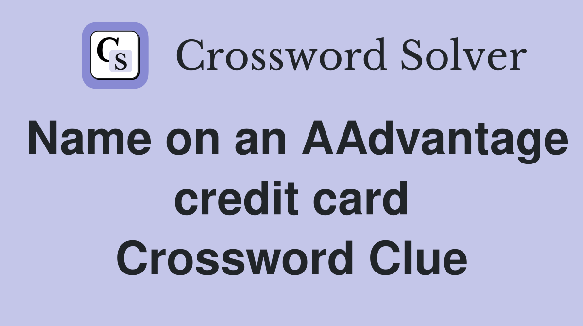 Name on an AAdvantage credit card Crossword Clue