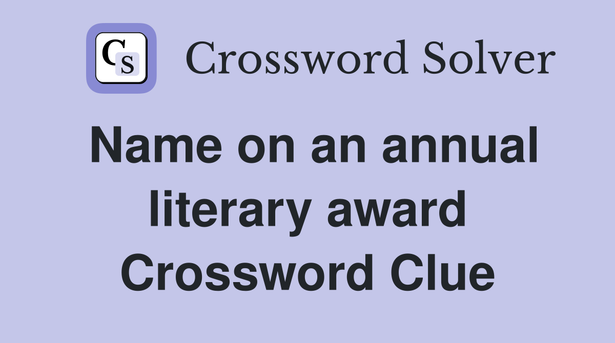 Name on an annual literary award Crossword Clue