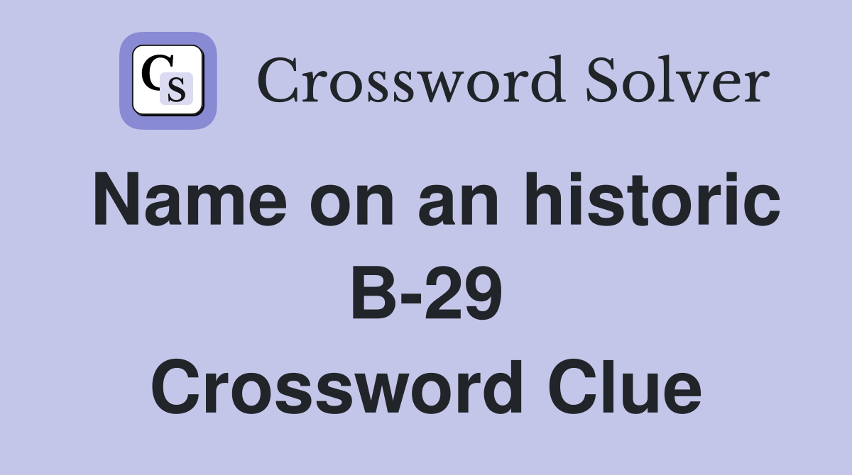 Name on an historic B-29 Crossword Clue