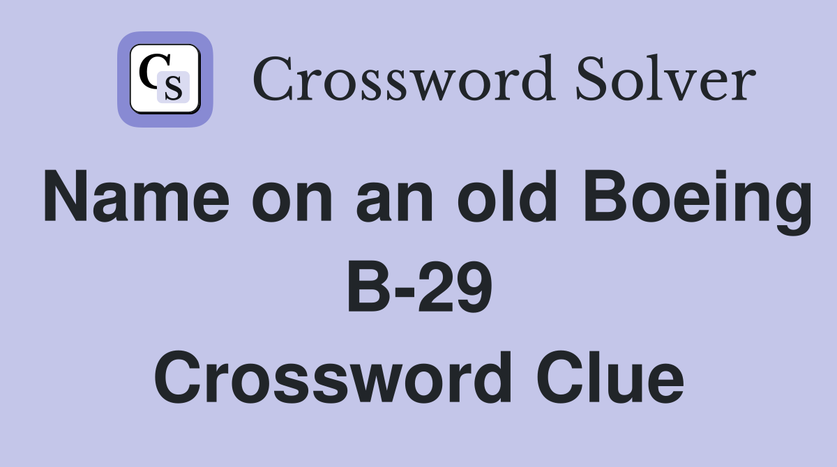 Name on an old Boeing B-29 Crossword Clue