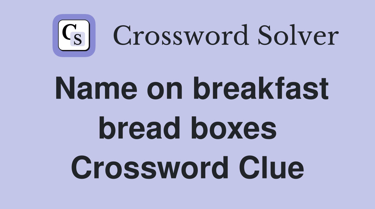 Name on breakfast bread boxes Crossword Clue