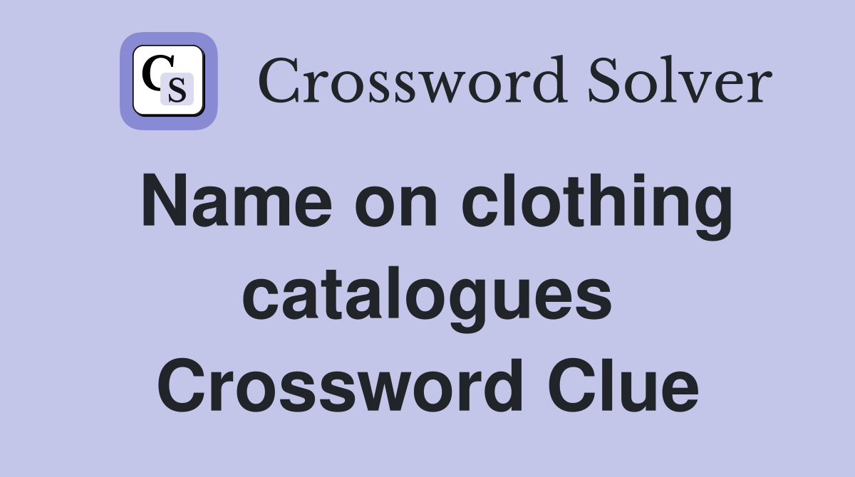 Name on clothing catalogues Crossword Clue