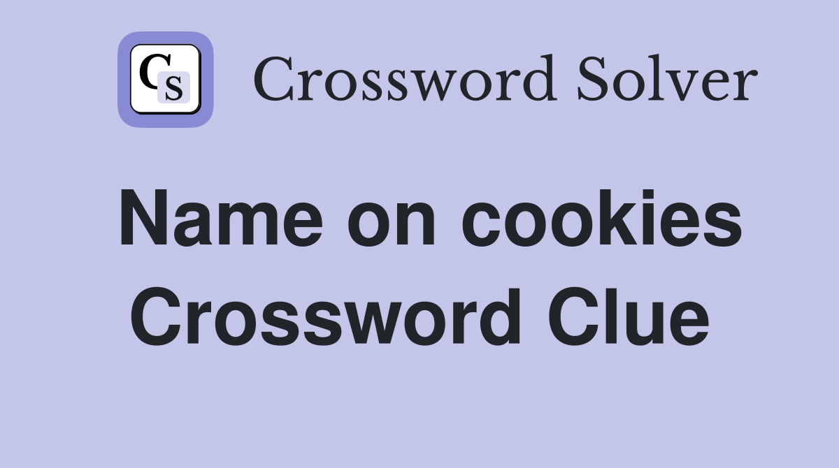 Name on cookies Crossword Clue