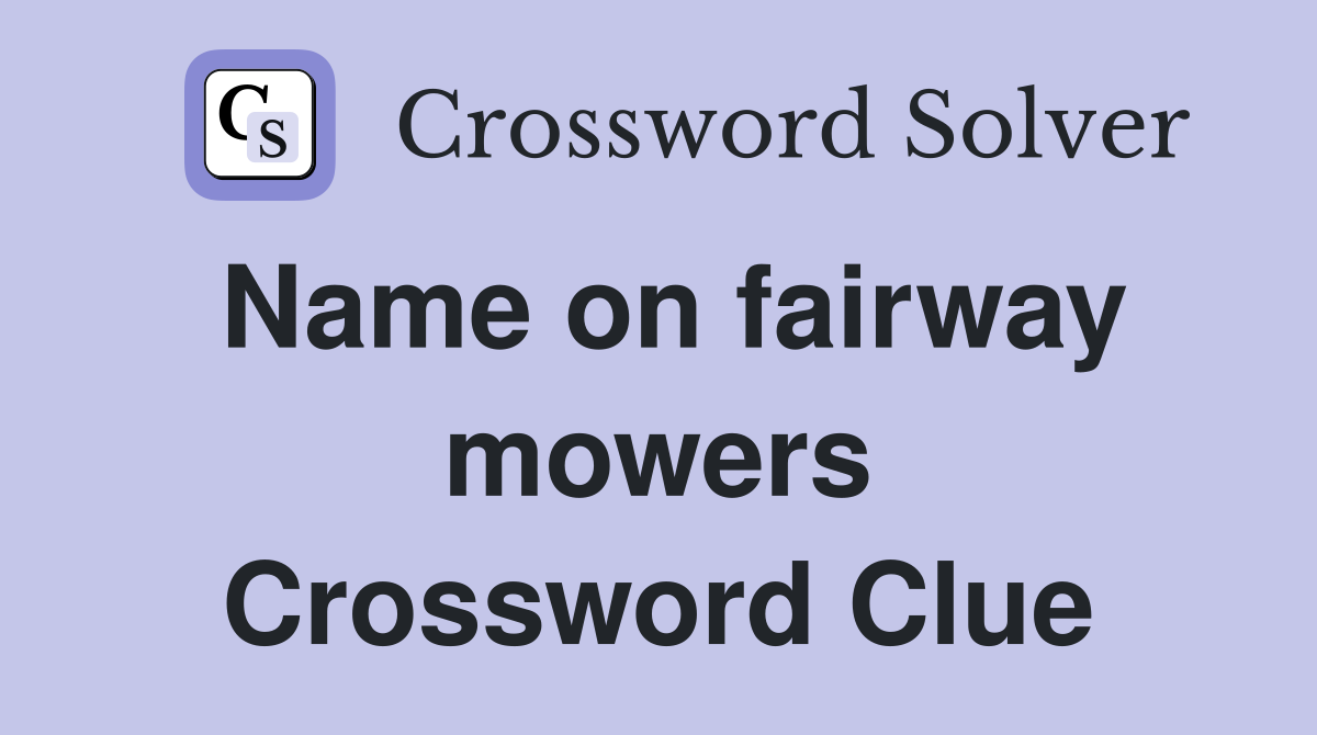 Name on fairway mowers Crossword Clue