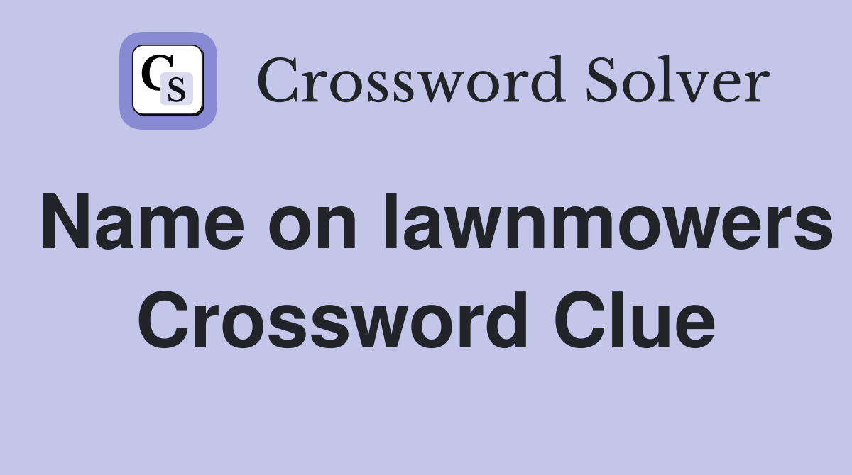 Name on lawnmowers Crossword Clue