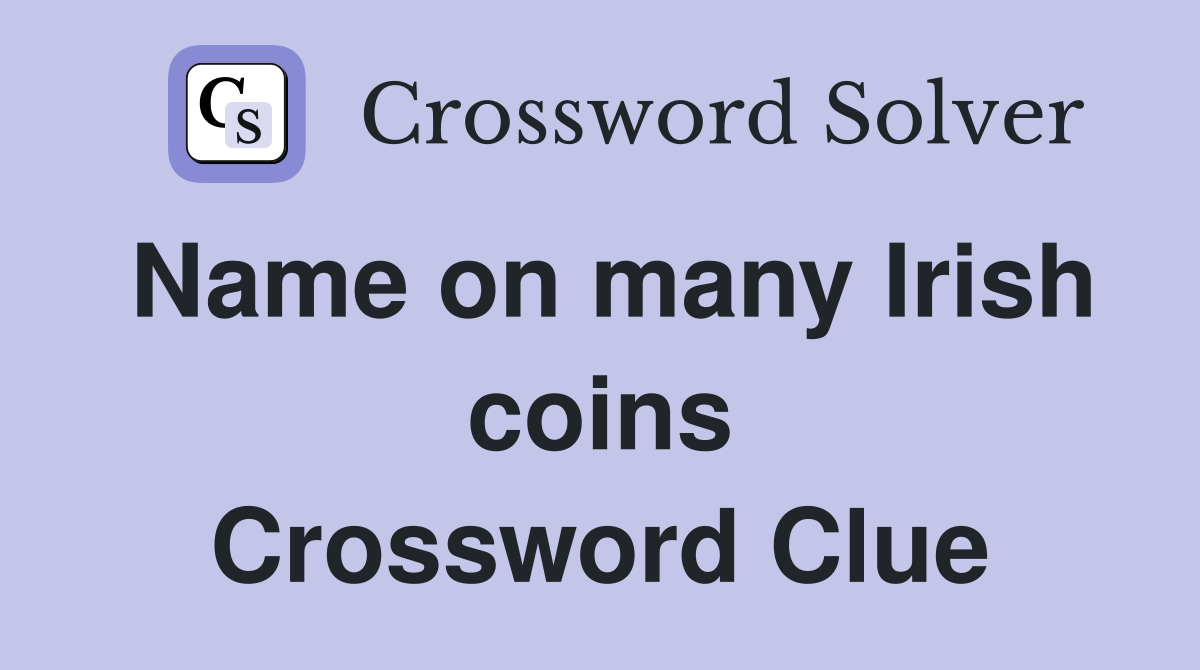 Name on many Irish coins Crossword Clue