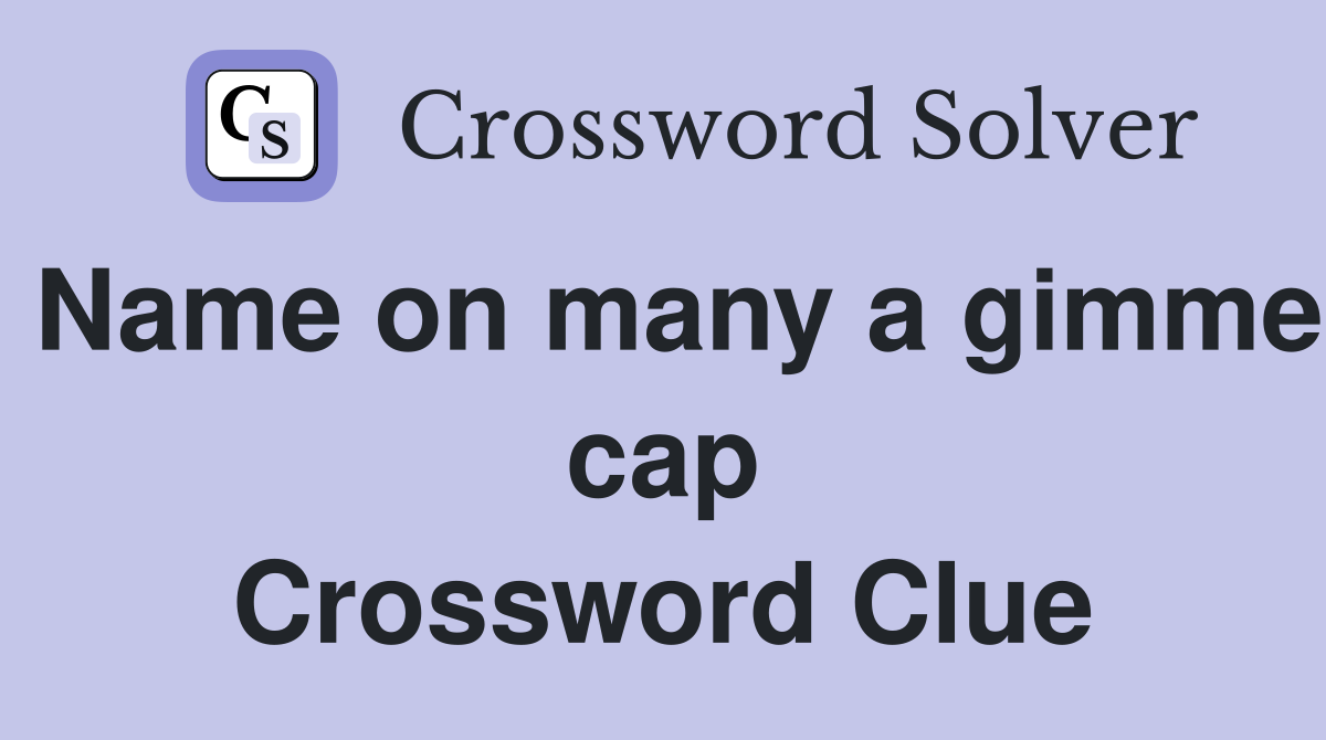 Name on many a gimme cap Crossword Clue