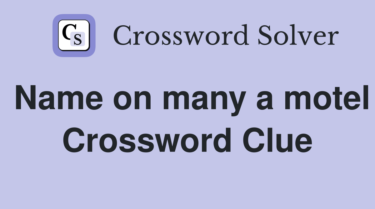 Name on many a motel Crossword Clue