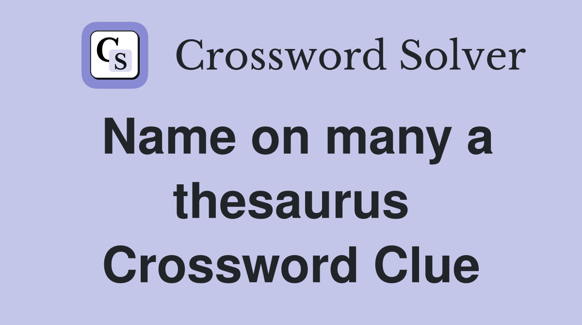 Name on many a thesaurus Crossword Clue