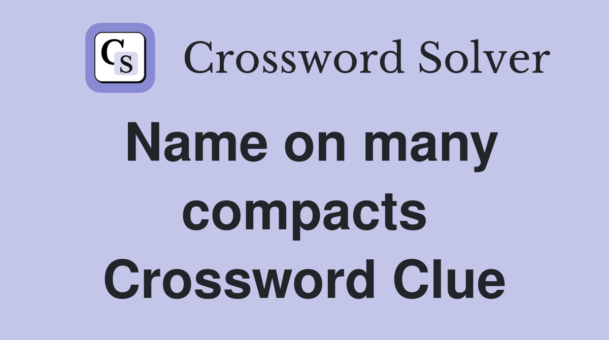 Name on many compacts Crossword Clue