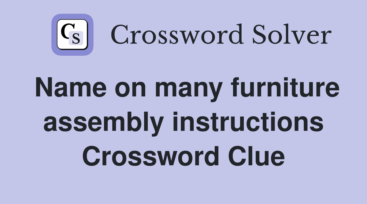 Name on many furniture assembly instructions Crossword Clue