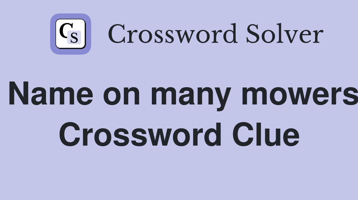 Name on many mowers Crossword Clue
