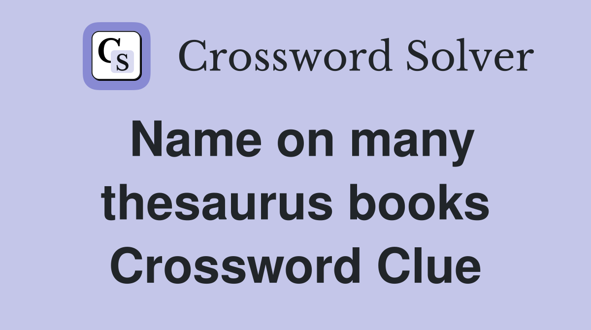 Name on many thesaurus books Crossword Clue