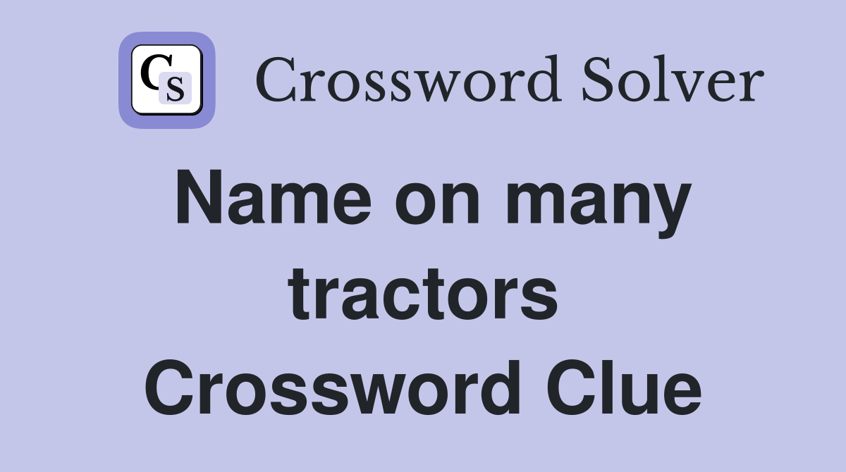 Name on many tractors Crossword Clue