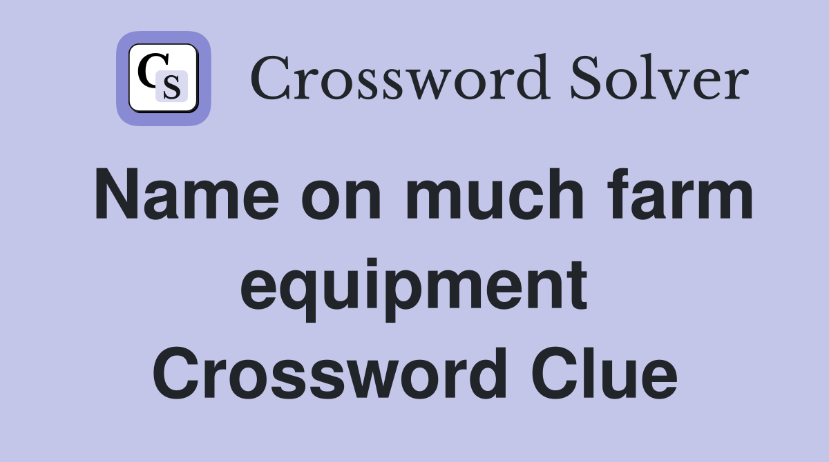 Name on much farm equipment Crossword Clue